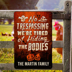 Personalized Name Saying No Trespassing Halloween Metal Sign – Funny Halloween Meme We’re Tired Of Hiding The Bodies Metal Sign