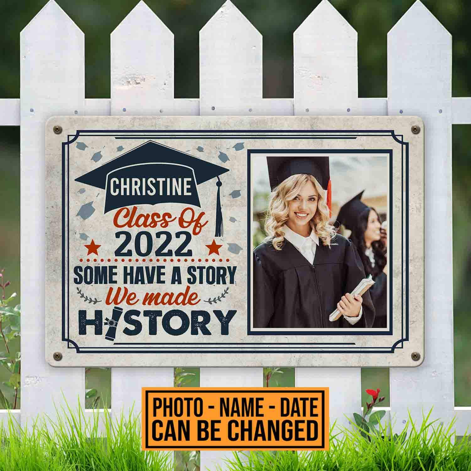 Personalized Class Of 2022 Some Have A Story We Made History Graduation Senior Decorative Metal Sign
