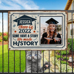 Personalized Class Of 2022 Some Have A Story We Made History Graduation Senior Decorative Metal Sign