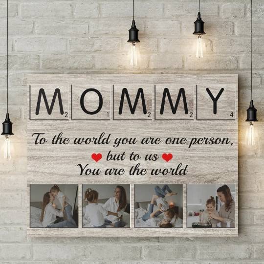 Personalized Mommy To The World You Are One Person Canvas, Mother's Day Gifts For Mom, Home Decor Wall Hangings Custom Photo