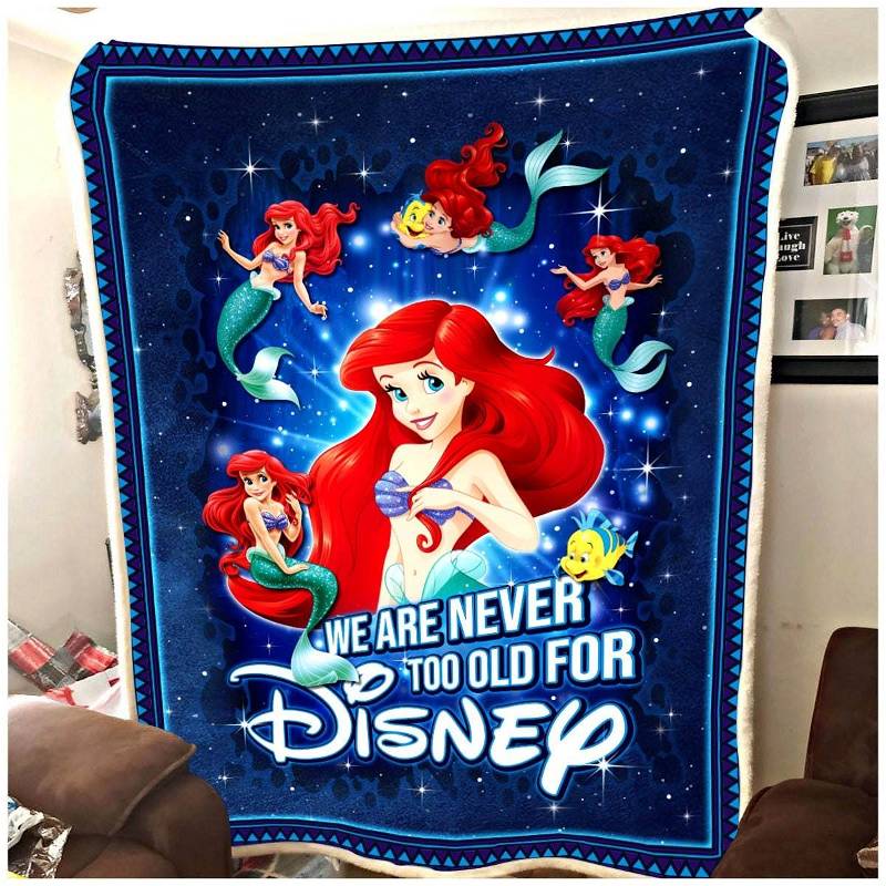 Never Too Old Ariel Princess Disney Inspired Bedroom Livingroom Office Home Decoration Sherpa Blanket Fleece Blanket Funny Gifts