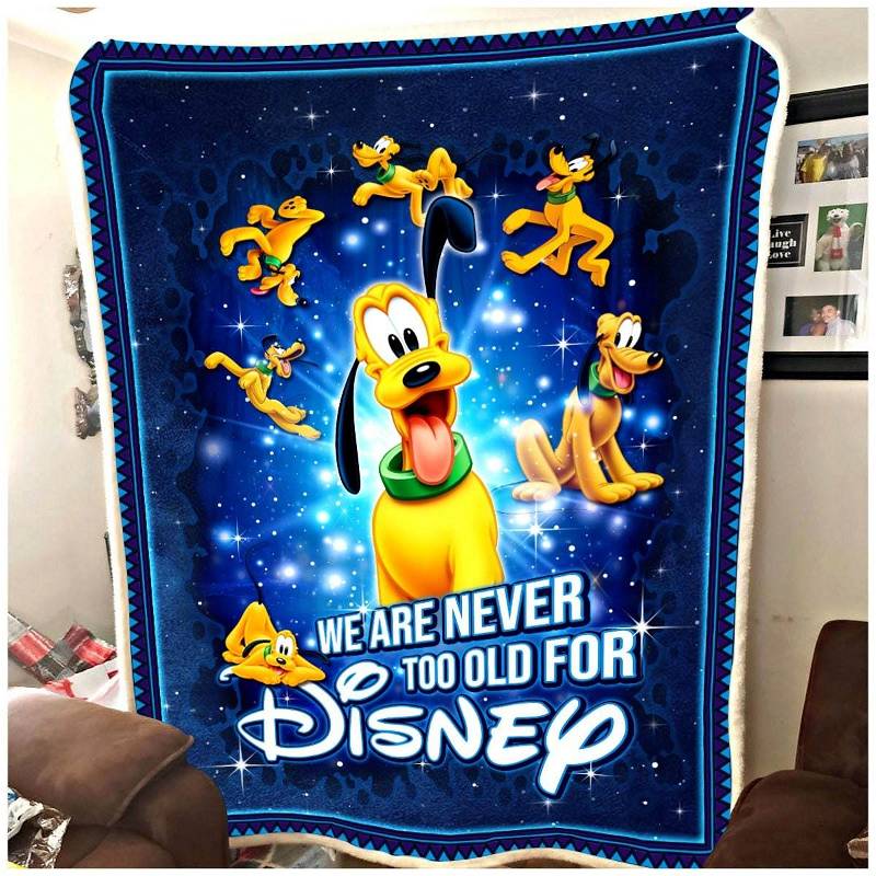 Never Too Old For Pluto Dog Disney Inspired Bedroom Livingroom Office Home Decoration Sherpa Blanket Fleece Blanket Funny Gifts