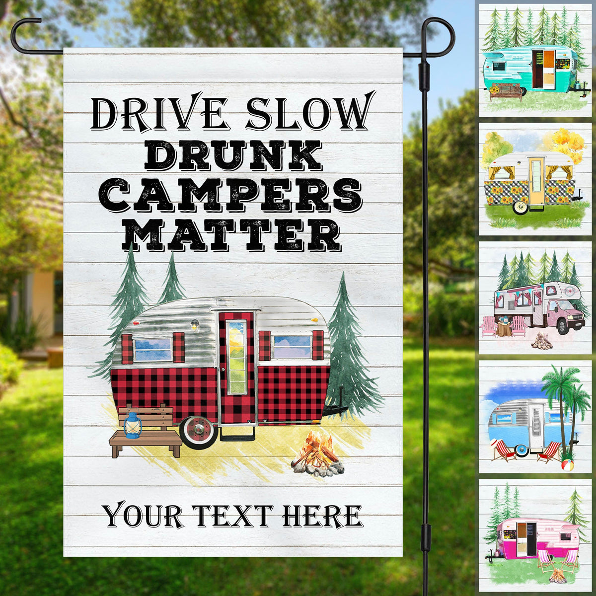 Drive Slow Drunk Campers Matter Personalized Custom Camping Garden Flag C703