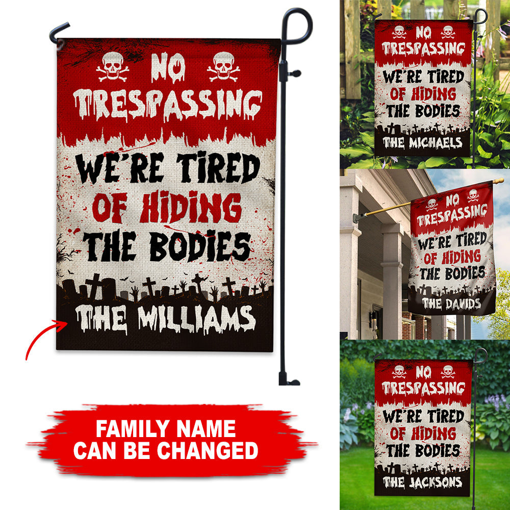 No Trespassing We're Tired Of Hiding The Bodies - Personalized Family Name Flag - Halloween Gift