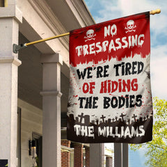 No Trespassing We're Tired Of Hiding The Bodies - Personalized Family Name Flag - Halloween Gift